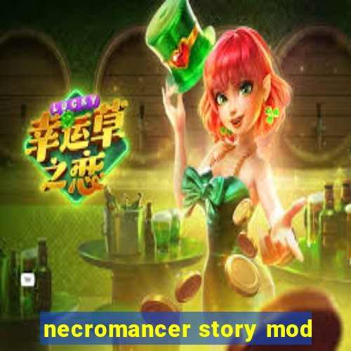 necromancer story mod